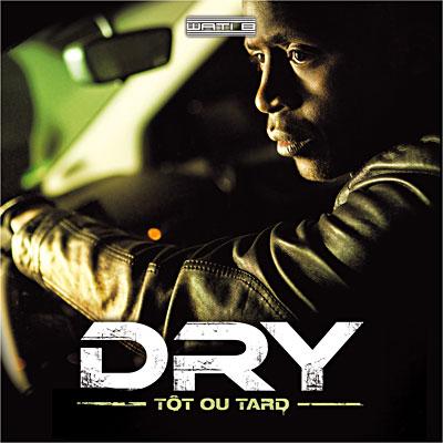 Dry [Intouchable] - Tot Ou Tard (2012)