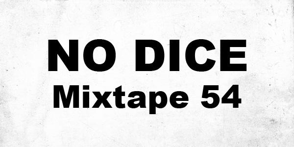 No Dice Mixtape #54