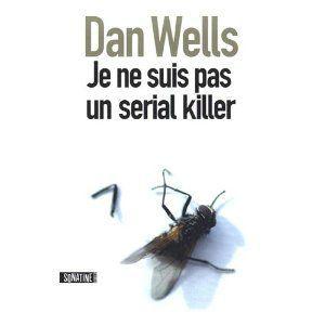 Je ne suis pas un serial killer Dan Wells Lectures de Liliba