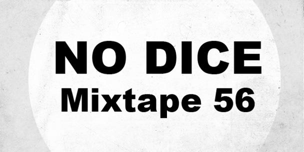 No Dice Mixtape #56
