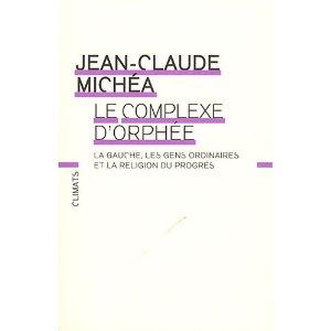 Jean-Claude MICHÉA, Le complexe d'Orphée - La gauche, les...