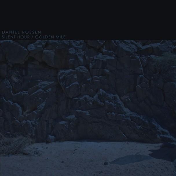 Daniel Rossen – Silent Hour/Golden Mile Daniel Rossen – Silent Hour/Golden Mile