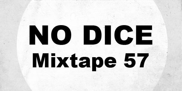 No Dice Mixtape #57
