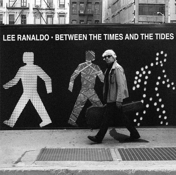 Lee Ranaldo – Between the Times and Tides