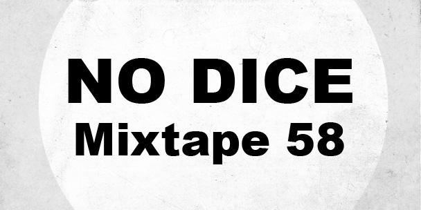 No Dice Mixtape #58