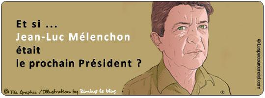 Et si Jean-Luc Mélenchon était le Prochain Président de la République ?