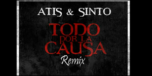 Atis et Sinto feat S.Pri noir, Green, Sidisid et Nathy Boss - Todo por la Causa REMIX (Morceau)