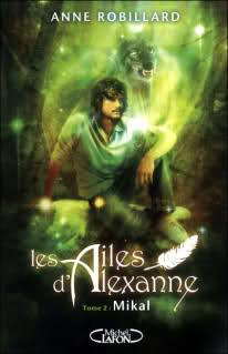 **Les ailes d'Alexanne tome 2 Mikal de Anne Robillard** Image and video hosting by TinyPic