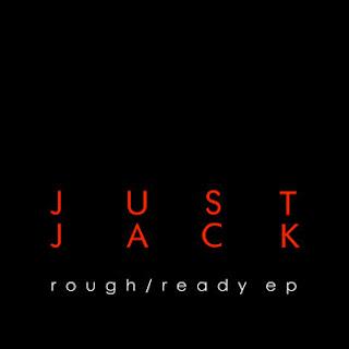 Just Jack - Rough/Ready EP