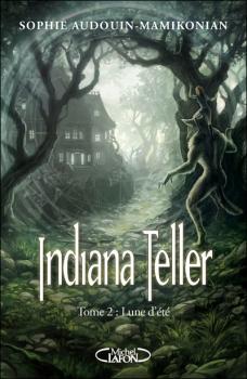 Indiana Teller, Tome 2 : Lune d'été de Sophie AUDOUIN-MAMIKONIAN http://bazar-de-la-litterature.cowblog.fr/images/Livres2/indianateller2.jpg