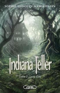 Indiana Teller, tome 2 : Lune d'été - Sophie Audouin-Mamikonian