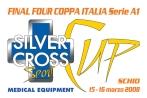 Final Four di Coppa Italia Serie A1 - Silver Cross Cup
  
  Schio, 15 e 16 Marzo 2008