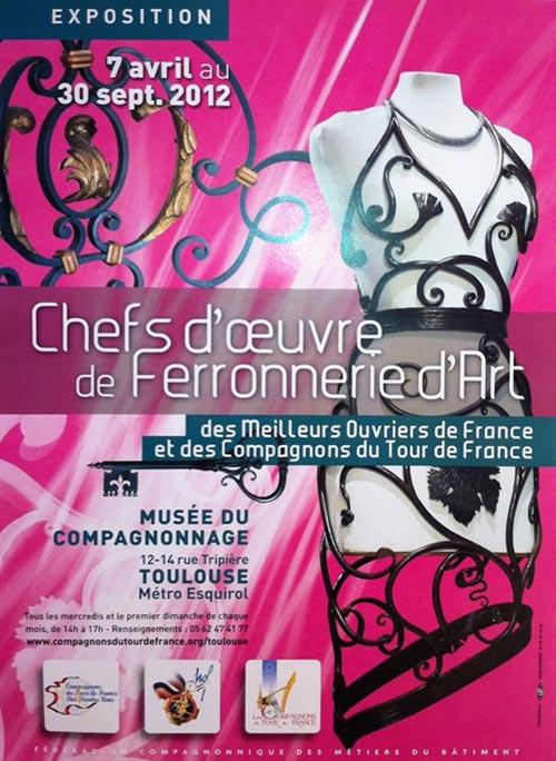 Exposition « Chefs d'œuvre de ferronnerie d'art » des Meilleurs Ouvriers de France et des Compagnons du Tour de France, à Toulouse (31), du 7 avril au 30 septembre 2012.