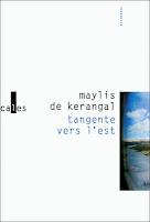 « Tangente vers l’est » : une jolie prose de Maylis de Kerangal