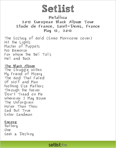 Live Report : Metallica – Stade De France – 2012 European Black Album Tour Metallica Setlist Stade de France, Saint-Denis, France 2012, 2012 European Black Album Tour