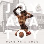 Joy As A Toy- Dead As A Dodo