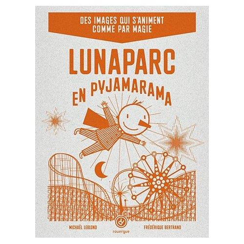 Luna Parc en Pyjamarama de Michael Leblond et Frédérique Bertrand chez Rouergue
