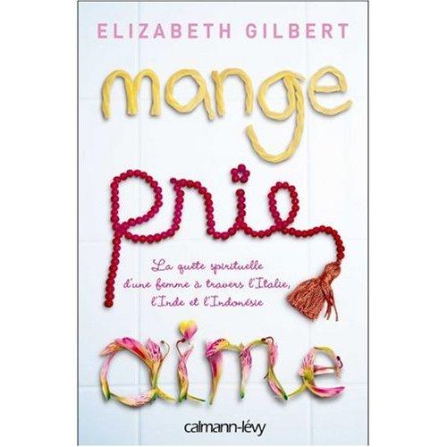 J’ai lu “Mange, prie, aime” d’Elizabeth Gilbert