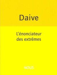 Daive, L'Enonciateur des extrêmes