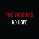 The Vaccines – No Hope