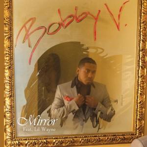 Ecoutez  » Mirror » de Bobby V & Lil Wayne .