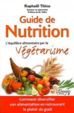 Guide de nutrition l'équilibre alimentaire par le végétarisme Raphaël Titina