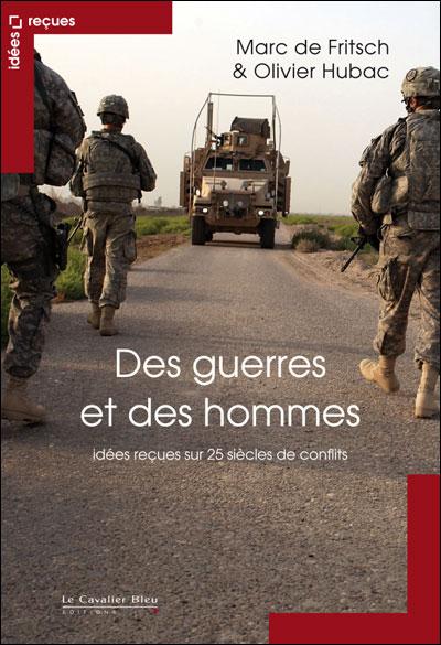 Des guerres et des hommes par Marc de Fritsh et Olivier Hubac Des guerres et des hommes par Marc de Fritsh et Olivier Hubac