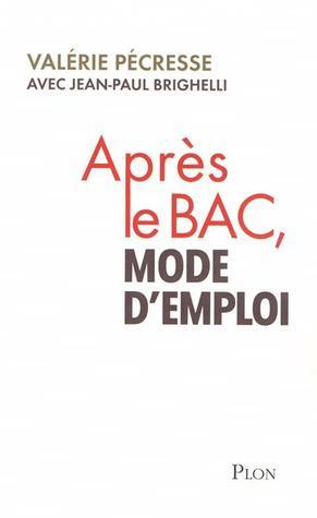 Après le BAC, mode d'emploi - Valérie Pécresse & Jean-Paul Brighelli