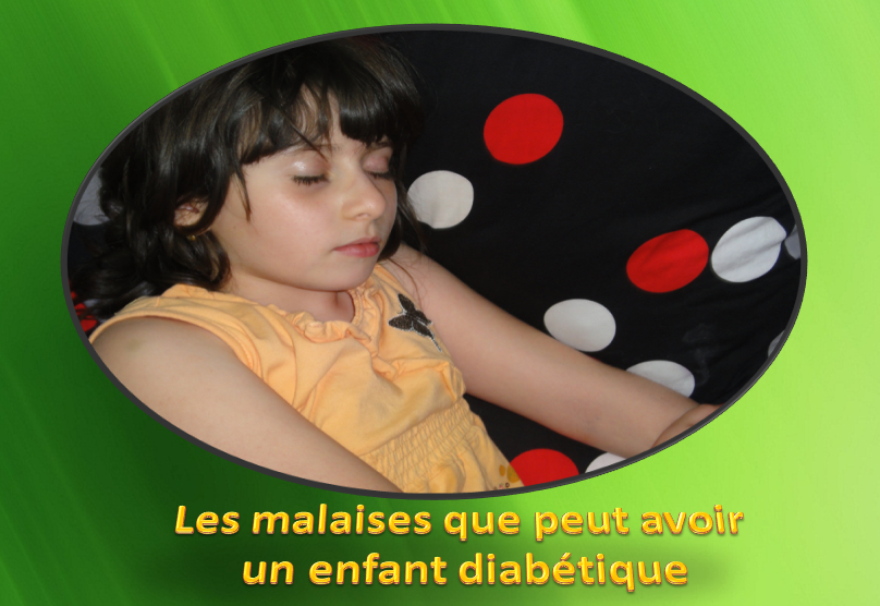 Les malaises que peut avoir un enfant diabétique1 Les symptômes que vous devriez surveiller chez votre enfant...