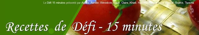 Le défi du mois : une recette en 15 minutes chrono Le défi du mois : une recette en 15 minutes chrono