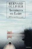 Aventures en Loire : 1.000 kilomètres à pied et en canoë par Bernard Ollivier