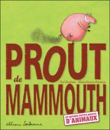 Prout de mammouth : Et autres petits bruits d\'animaux par Noé Carlain