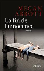 La Fin de l'Innocence - Megan Abbott