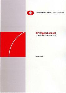 BRI 82e Rapport annuel de la Banque des Règlements Internationaux 2011/2012 BIS BRI 82e Rapport annuel 2011 2012