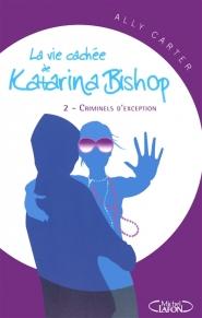 La vie cachée de Katarina Bishop, tome 2 de Ally Carter La vie cachée de Katarina Bishop, tome 2 de Ally Carter