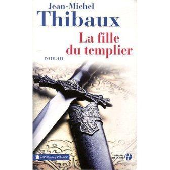 Jean-Michel THIBAUX - La fille du templier : 4,5/10 Jean-Michel THIBAUX - La fille du templier : 4,5/10