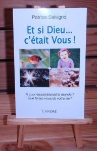 Livre, Et si Dieu c'était vous, Patrice Salvignol Livre, Et si Dieu c'était vous, Patrice Salvignol