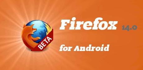firefox for android 14 Firefox Mobile pour Android nouvelle version 14.0