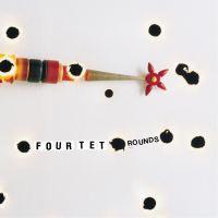 Four Tet ‘ Rounds