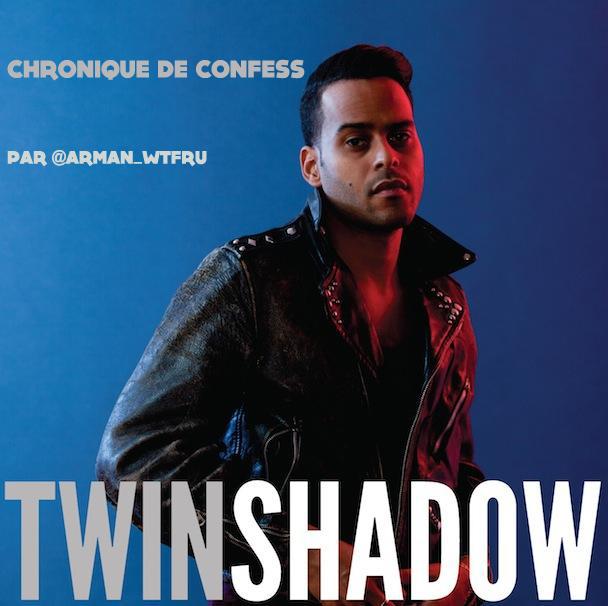 Twin Shadow – Confess