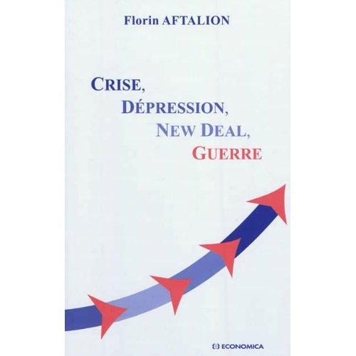 Florin Aftalion : Crise, Dépression, New Deal, Guerre Florin Aftalion : Crise, Dépression, New Deal, Guerre