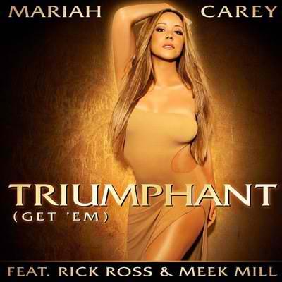 Mariah Carey Feat. Rick Ross, Meek Mill “Triumphant (Get ‘Em)”