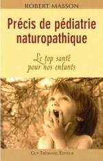 Précis de pédiatrie naturopathique Robert Masson Précis de pédiatrie natiropathique