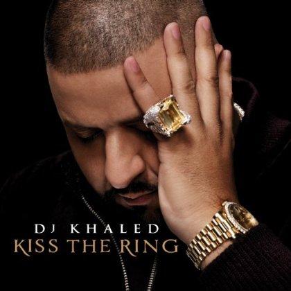 DJ Khaled - Kiss The Ring (2012)