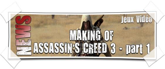 [NEWS] Making Of Assassin’s Creed 3 – Partie 1