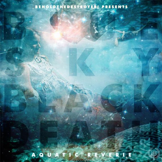 BSBDARCOVER 5701 Blue Sky Black Death   Aquatic Reverie [Mixtape]