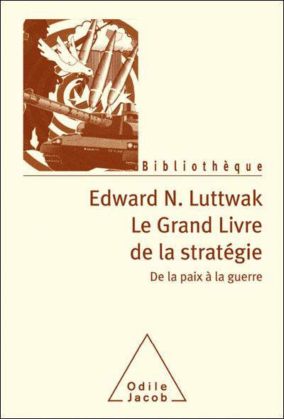 Le grand livre de la stratégie (E. Luttwak) Le grand livre de la stratégie (E. Luttwak)