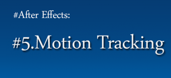 After Effects CS6: 5.Les Suivis de mouvement (Motion Tracking)
