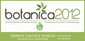 Botanica 2012 : la recherche en aromathérapie scientifique s’expose en Irlande