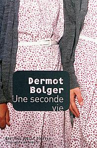 Dermot Bolger - Une seconde vie
